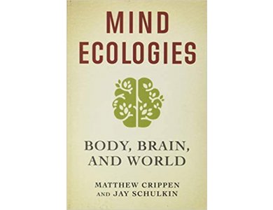 Mind Ecologies: Body, Brain, and World