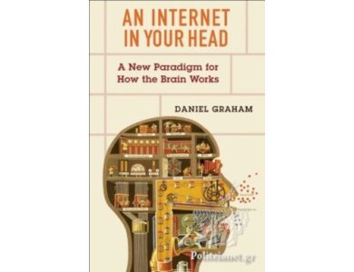 Internet in Your Head: A New Paradigm for How the Brain Works