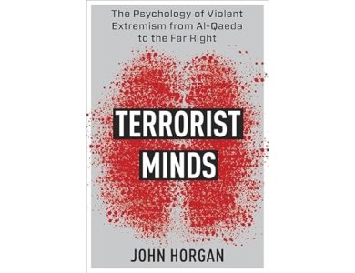 Terrorist Minds: The Psychology of Violent Extremism from Al-Qaeda to the Far Right