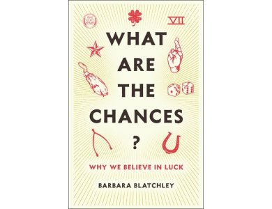 What Are the Chances? Why We Believe in Luck