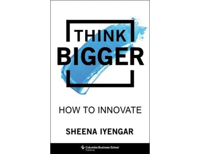 Think Bigger: How to Innovate