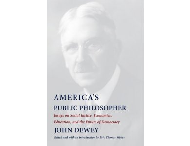 America's Public Philosopher: Essays on Social Justice, economics, Education, and the Future of Democracy