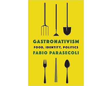 Gastronativism: Food, Identity, Politics