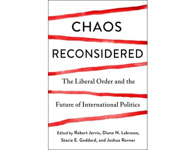 Chaos Reconsidered: The Liberal Order and the Future of International Politics