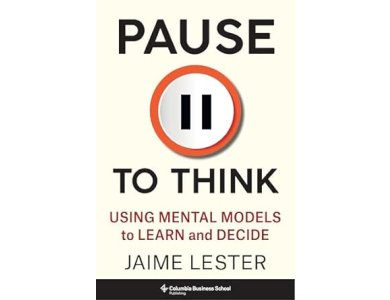 Pause to Think: Using Mental Models to Learn and Decide