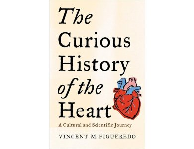 The Curious History of the Heart: A Cultural and Scientific Journey