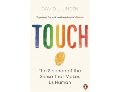 Touch: The Sense that Makes us Human