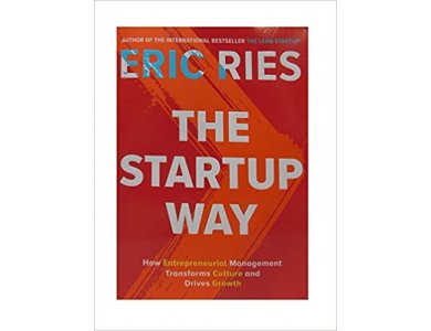 The Startup Way: How Entrepreneurial Management Transforms Culture and Drives Growth