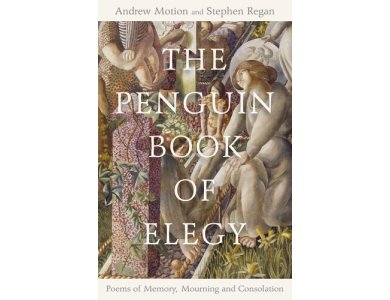 The Penguin Book of Elegy: Poems of Memory, Mourning and Consolation