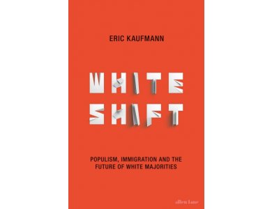 Whiteshift: Populism, Immigration and the Future of White Majorities