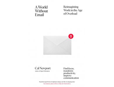 World Without Email: Reimagining Work in the Age of Overload