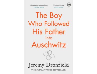 The Boy Who Followed His Father into Auschwitz