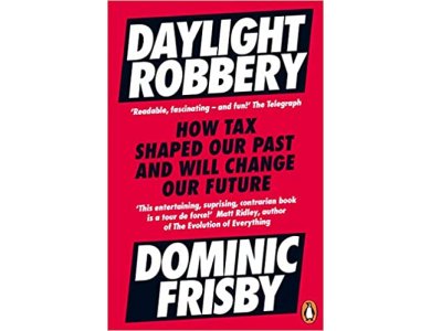 Daylight Robbery: How Tax Shaped Our Past and Will Change Our Future