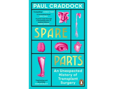 Spare Parts: An Unexpected History of Transplants