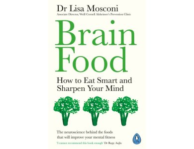 Brain Food: How to Eat Smart and Sharpen Your Mind