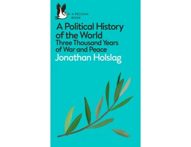 A Political History of the World: Three Thousand Years of War and Peace