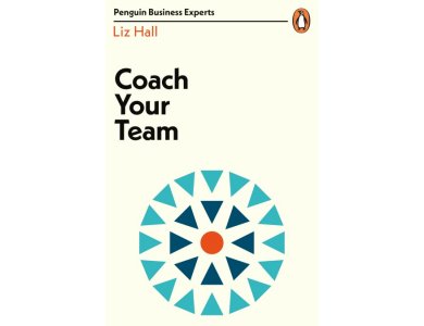 Coach Your Team (Penguin Business Experts Series)