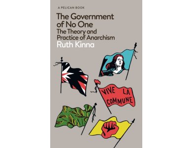 The Government of No One: The Theory and Practice of Anarchism