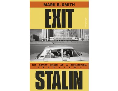 Exit Stalin: The Soviet Union as a Civilization, 1953-1991