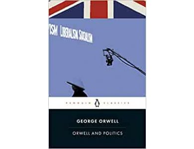 Orwell and Politics (Penguin Modern Classics)