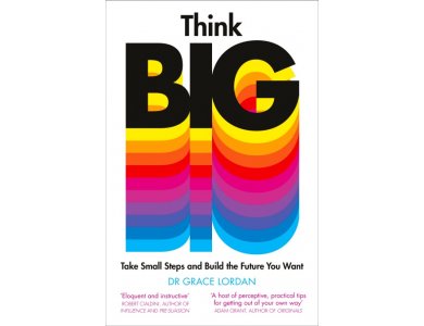 Think Big: Take Small Steps and Build the Career You Want