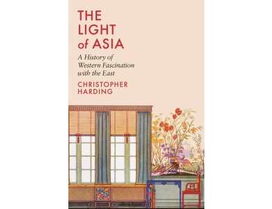 The Light of Asia: A History of Western Fascination with the East