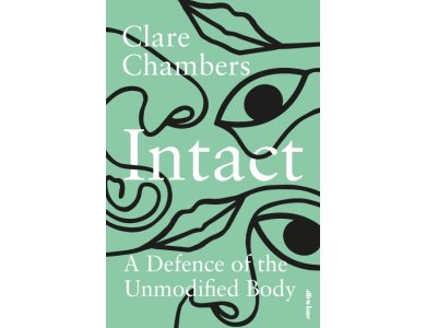 Intact: A Defence of the Unmodified Body