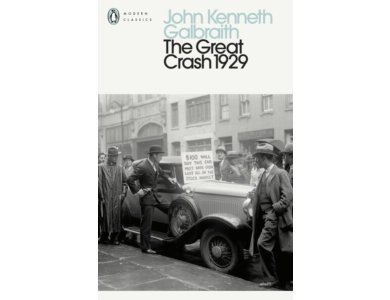 The Great Crash 1929: The Classic Account of Financial Disaster