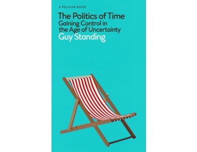 The Politics of Time: Gaining Control in the Age of Uncertainty