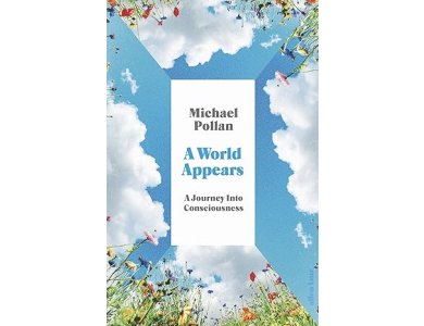 A World Appears: A Journey Into Consciousness
