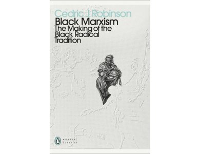 Black Marxism: The Making of the Black Radical Tradition