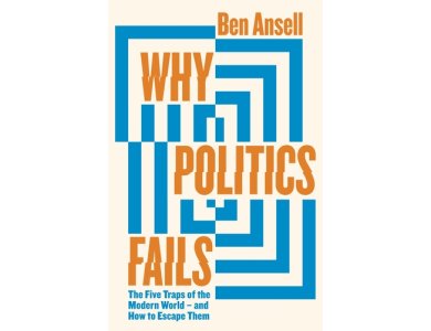 Why Politics Fails: The Five Traps of the Modern World & How to Escape Them