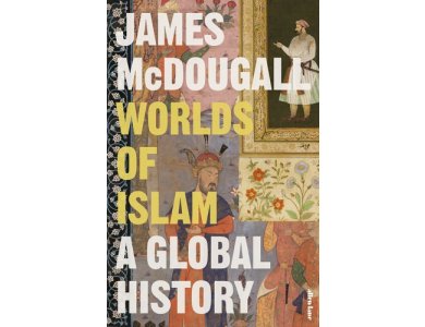 Worlds of Islam: A Global History