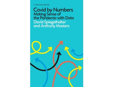 Covid By Numbers: Making Sense of the Pandemic with Data