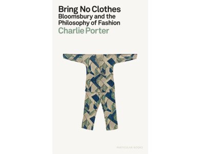 Bring No Clothes: Bloomsbury and the Philosophy of Fashion