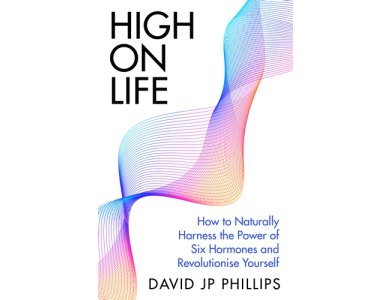 High on Life: How to Naturally Harness the Power of Six Key Hormones and Revolutionise Yourself