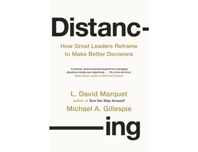 Distancing: How Great Leaders Reframe to Make Better Decisions