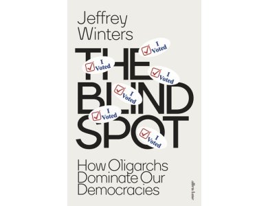 The Blind Spot: How Oligarchs Dominate Our Democracies