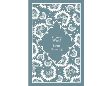 Street Haunting: Virginia Woolf (Little Clothbound Classics)