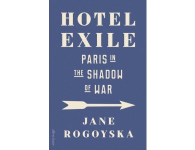 Hotel Exile: Paris in the Shadow of War