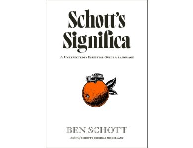 Schott’s Significa: An Unexpectedly Essential Guide to Language