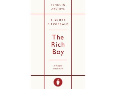 The Rich Boy: F. Scott Fitzgerald (Penguin Archive)