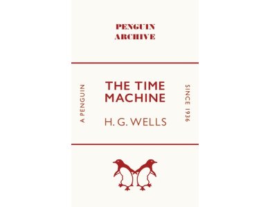 The Time Machine: H.G. Wells (Penguin Archive)