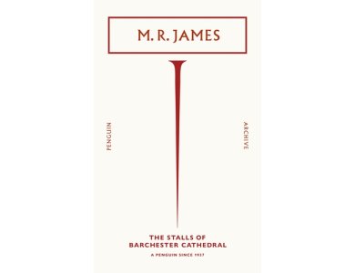 The Stalls of Barchester Cathedral: M.R. James (Penguin Archive)