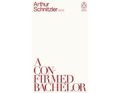 A Confirmed Bachelor: Arthur Schnitzler (Penguin Archive)