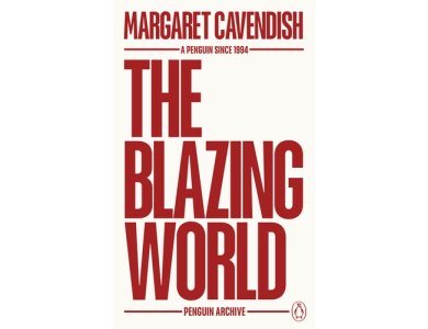 The Blazing World: Margaret Cavendish (Penguin Archive)