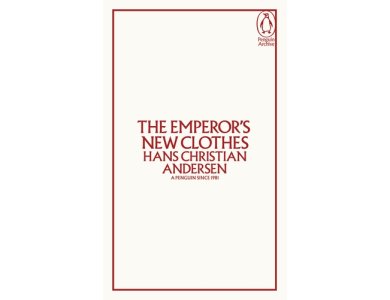 The Emperor's New Clothes: Hans Christian Andersen (Penguin Archive)