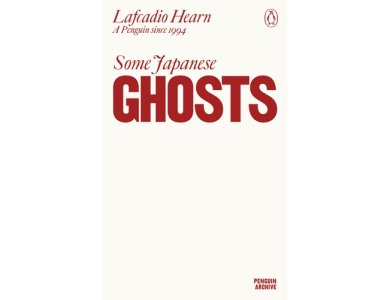 Some Japanese Ghosts: Lafcadio Hearn (Penguin Archive)