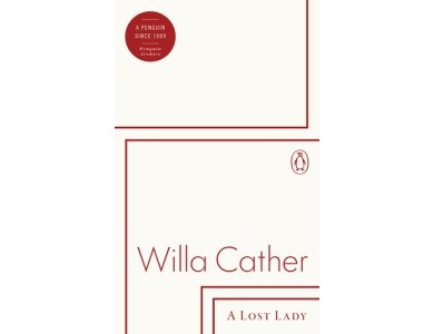 A Lost Lady: Willa Cather (Penguin Archive)