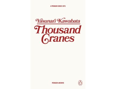 Thousand Cranes: Yasunari Kawabata (Penguin Archive)
